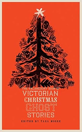 The Valancourt Book of Victorian Christmas Ghost Stories | Vol 1